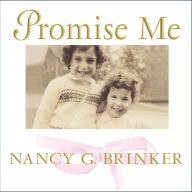 Promise Me: How a Sister's Love Launched the Global Movement to End Breast Cancer