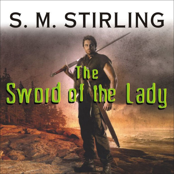 The Sword of the Lady: A Novel of the Change