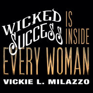 Wicked Success Is Inside Every Woman