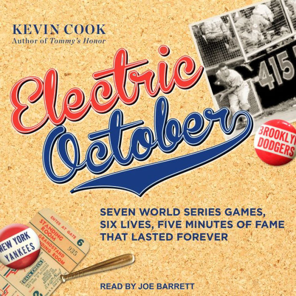 Electric October: Seven World Series Games, Six Lives, Five Minutes of Fame That Lasted Forever