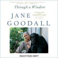 Through a Window: My Thirty Years with the Chimpanzees of Gombe