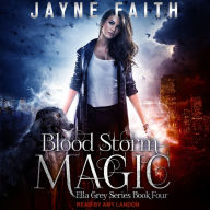 Blood Storm Magic: Ella Grey, Book 4