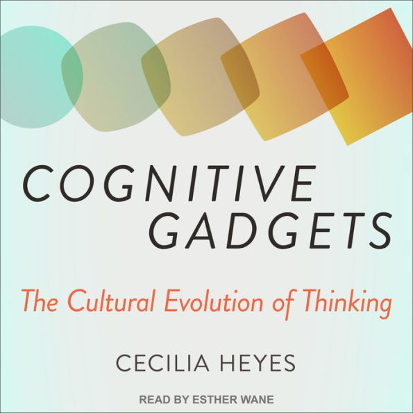 Cognitive Gadgets: The Cultural Evolution of Thinking