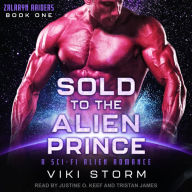 Sold to the Alien Prince: A Sci-Fi Alien Romance: Zalaryn Raiders, Book 1