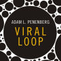 Viral Loop: From Facebook to Twitter, How Today's Smartest Businesses Grow Themselves