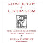 The Lost History of Liberalism: From Ancient Rome to the Twenty-First Century