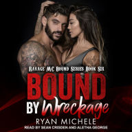 Bound by Wreckage: Ravage MC Bound Series, Book Six