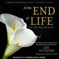 At the End of Life: True Stories About How We Die (Abridged)