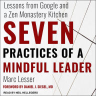 Seven Practices of a Mindful Leader: Lessons from Google and a Zen Monastery Kitchen