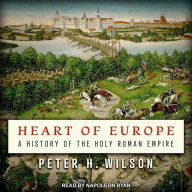 Heart of Europe: A History of the Holy Roman Empire