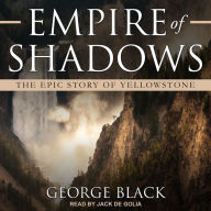 Empire of Shadows: The Epic Story of Yellowstone