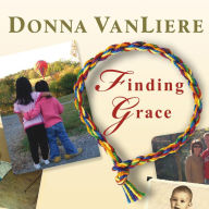 Finding Grace: A True Story about Losing Your Way in Life...and Finding It Again