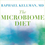 The Microbiome Diet: The Scientifically Proven Way to Restore Your Gut Health and Achieve Permanent Weight Loss