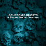 Gruesome Ghosts - A Short Story Volume: Several classic stories looking at ghosts in different ways