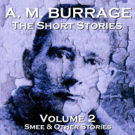 The Short Stories of A.M. Burrage: Volume 2: Supernatural tales from an often under appreciated author