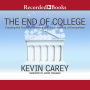 The End of College: Creating the Future of Learning and the University of Everywhere