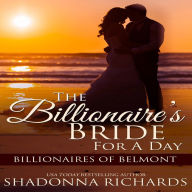 Billionaire's Bride for a Day, The - Billionaires of Belmont Book 1