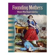 Founding Mothers: Women Who Shaped America