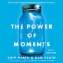 The Power of Moments: Why Certain Experiences Have Extraordinary Impact