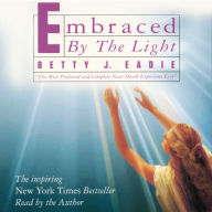 Embraced by the Light (Abridged)