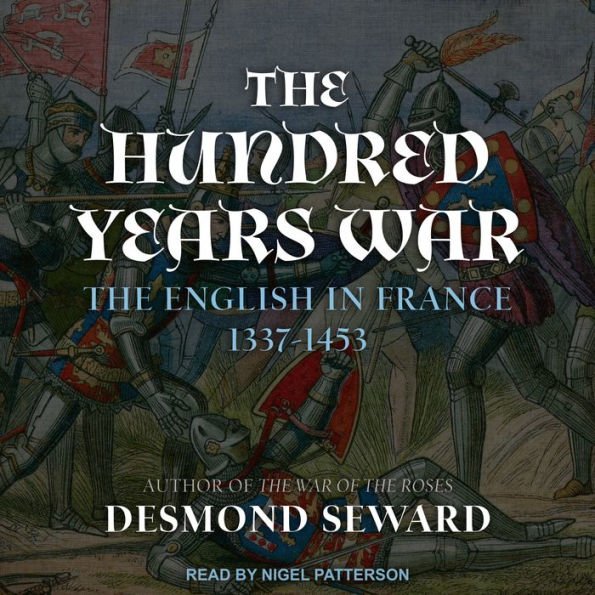 The Hundred Years War: The English in France 1337-1453