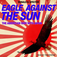 Eagle Against the Sun: The American War With Japan