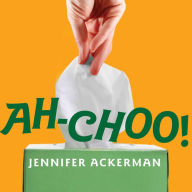 Ah-Choo!: The Uncommon Life of Your Common Cold