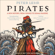 Pirates: A New History, from Vikings to Somali Raiders