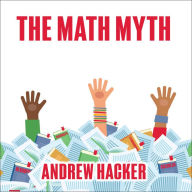 The Math Myth: And Other Stem Delusions