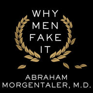 Why Men Fake It: The Totally Unexpected Truth About Men and Sex