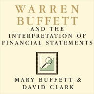 Warren Buffett and the Interpretation of Financial Statements: The Search for the Company with a Durable Competitive Advantage