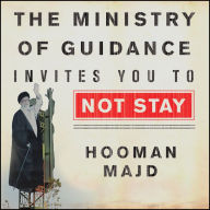 The Ministry of Guidance Invites You to Not Stay: An American Family in Iran