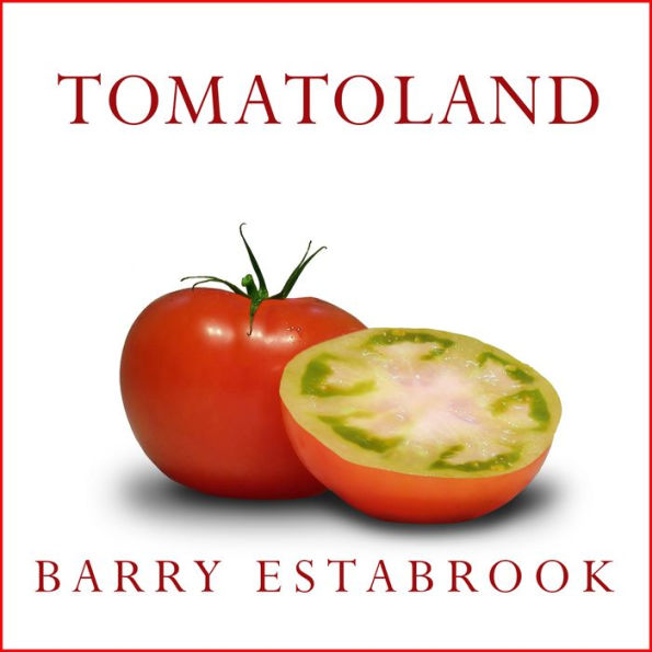 Tomatoland: How Modern Industrial Agriculture Destroyed Our Most Alluring Fruit