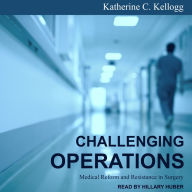 Challenging Operations: Medical Reform and Resistance in Surgery