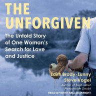 The Unforgiven: The Untold Story of One Woman's Search for Love and Justice