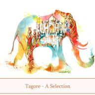 A Selection of Poems by Rabindranath Tagore
