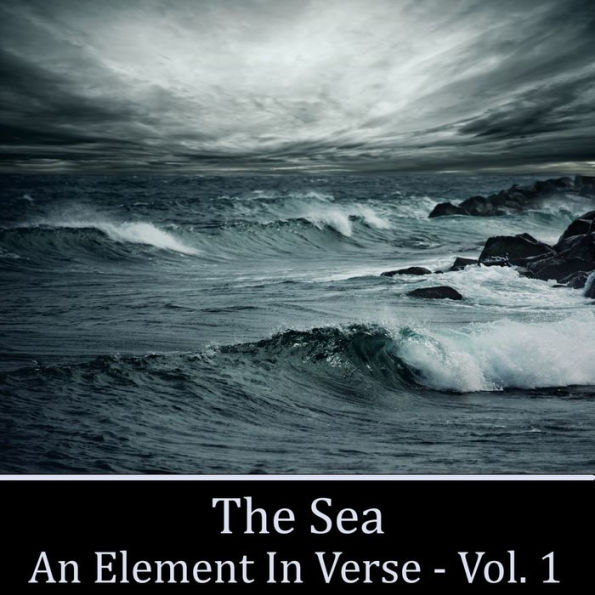 Sea, The - An Element in Verse Volume 1 (Abridged)