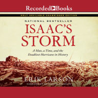 Isaac's Storm : A Man, a Time, and the Deadliest Hurricane in History