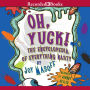 Oh Yuck! The Encyclopedia of Everything Nasty