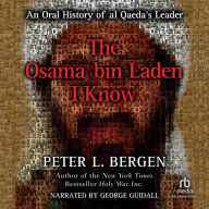 The Osama bin Laden I Know: An Oral History of al Qaeda's Leader