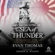 Sea of Thunder: Four Commanders and the Last Great Naval Campaign 1941-1945