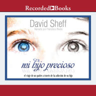 Mi hijo precioso (My Precious Son): El viaje de un padre a traves de la adiccion de su hijo