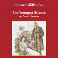 The Youngest Science: Notes of a Medicine-Watcher