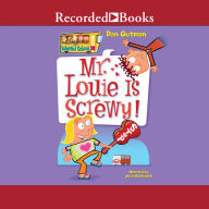 Mr. Louie Is Screwy!: My Weird School #20