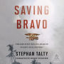 Saving Bravo: The Greatest Rescue Mission in Navy SEAL History