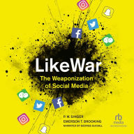 LikeWar: The Weaponization of Social Media