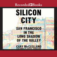 Silicon City: San Francisco in the Long Shadow of the Valley