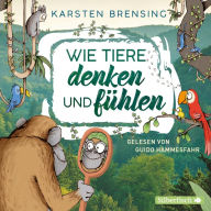 Wie Tiere denken und fühlen (Abridged)