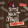 Bitte nicht öffnen 3: Durstig! (Abridged)