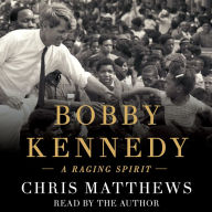 Bobby Kennedy: A Raging Spirit